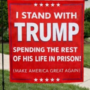 I Stand With Trump Spending the Rest of His Life in Prison Flag